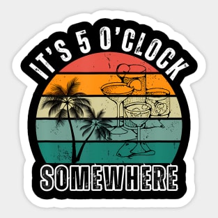 Its 5 O Clock Somewhere For Drink Lover Sticker